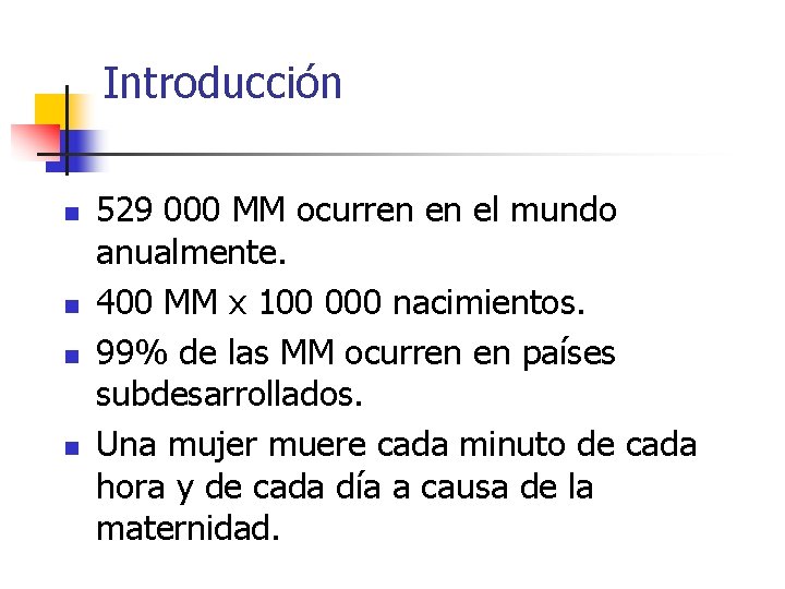 Introducción n n 529 000 MM ocurren en el mundo anualmente. 400 MM x