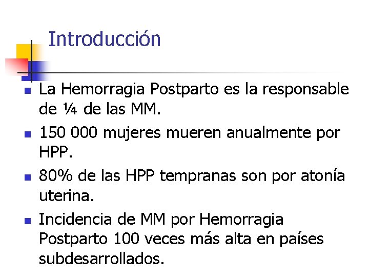 Introducción n n La Hemorragia Postparto es la responsable de ¼ de las MM.