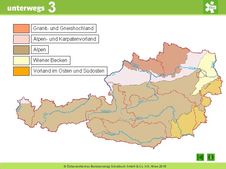 3 unterwegs 3 Granit- und Gneishochland Alpen- und Karpatenvorland Alpen Wiener Becken Vorland im