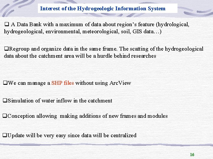 Interest of the Hydrogeologic Information System q A Data Bank with a maximum of