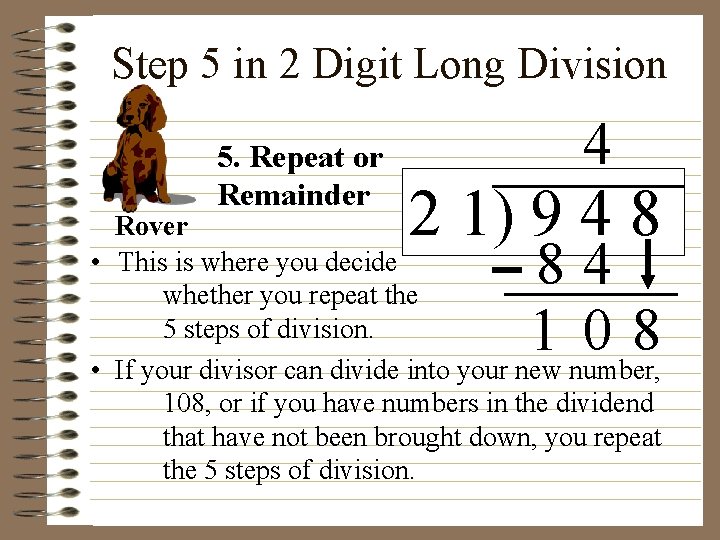 Step 5 in 2 Digit Long Division 5. Repeat or Remainder 4 2 1)