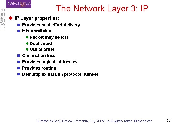 The Network Layer 3: IP u IP Layer properties: n Provides best effort delivery