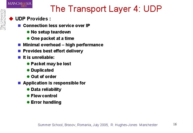The Transport Layer 4: UDP u UDP Provides : n Connection less service over