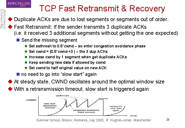 TCP Fast Retransmit & Recovery u Duplicate ACKs are due to lost segments or