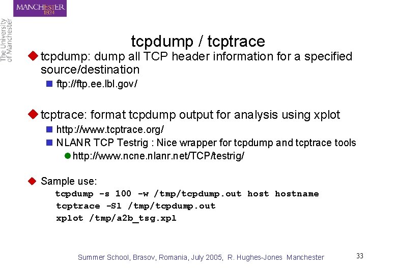 tcpdump / tcptrace u tcpdump: dump all TCP header information for a specified source/destination