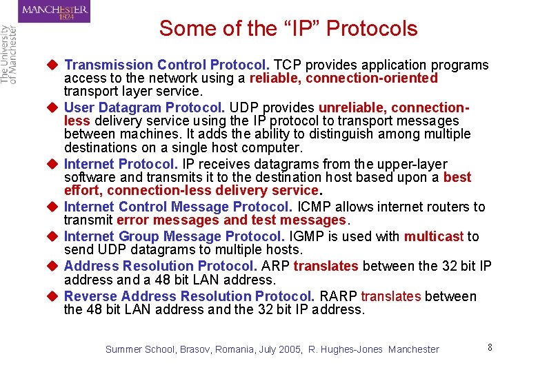 Some of the “IP” Protocols u Transmission Control Protocol. TCP provides application programs access