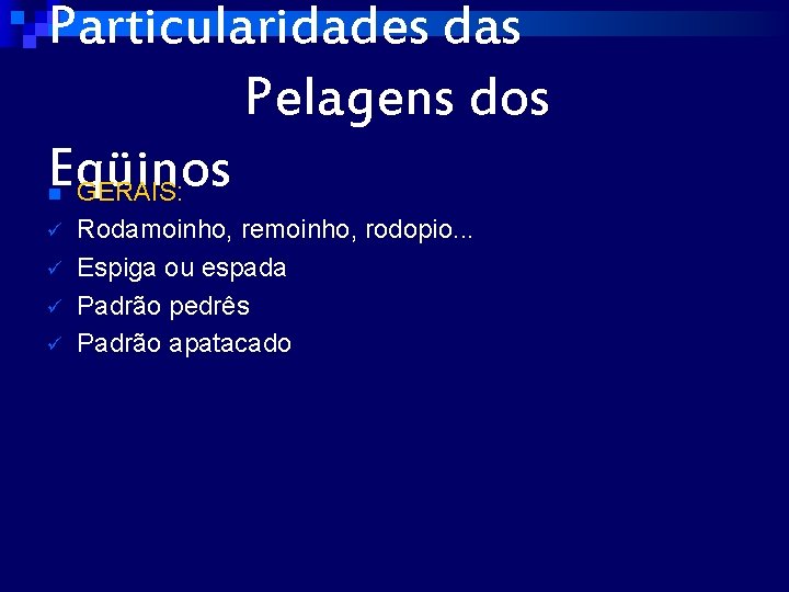 Particularidades das Pelagens dos Eqüinos GERAIS: n ü ü Rodamoinho, remoinho, rodopio. . .