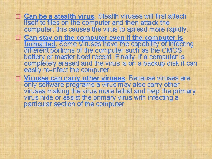 Can be a stealth virus. Stealth viruses will first attach itself to files on