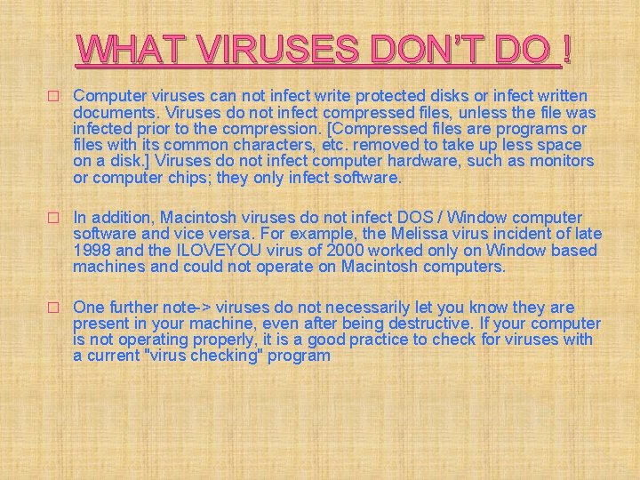 WHAT VIRUSES DON’T DO ! � Computer viruses can not infect write protected disks