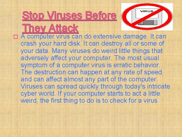 � Stop Viruses Before They Attack A computer virus can do extensive damage. It