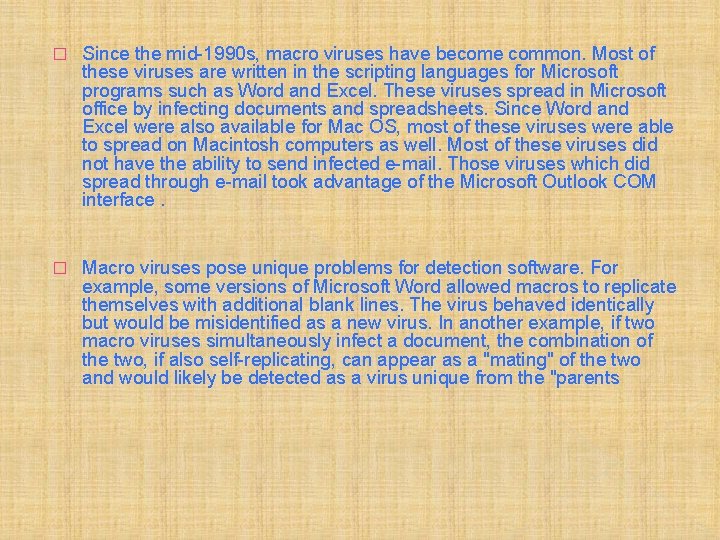 � Since the mid-1990 s, macro viruses have become common. Most of these viruses