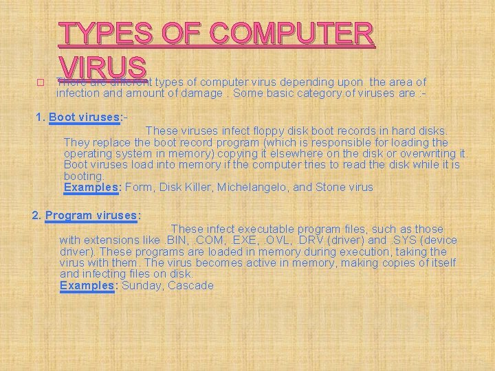 � TYPES OF COMPUTER VIRUS There are different types of computer virus depending upon