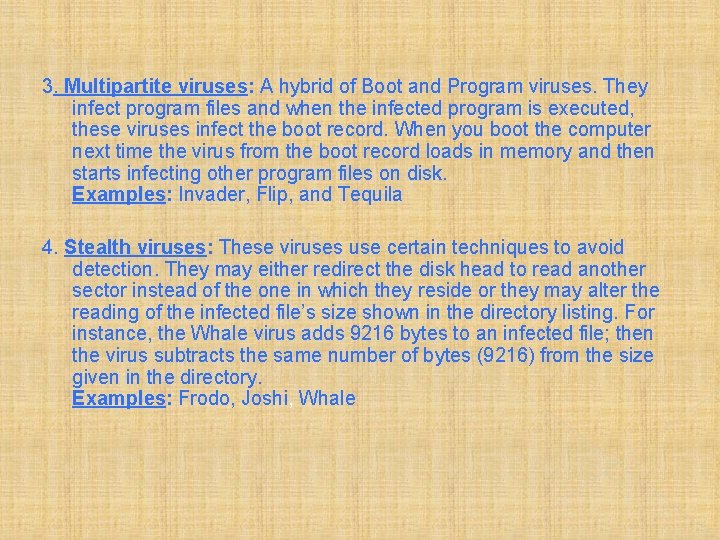3. Multipartite viruses: A hybrid of Boot and Program viruses. They infect program files