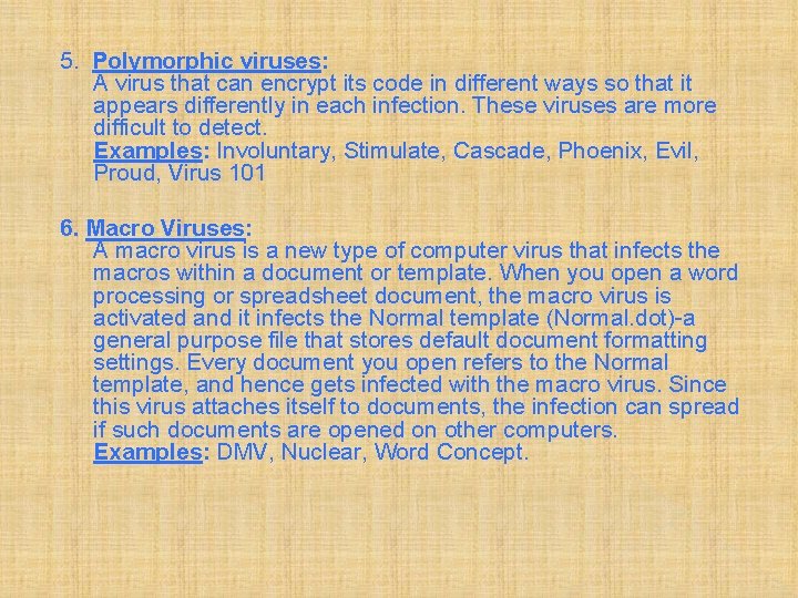 5. Polymorphic viruses: A virus that can encrypt its code in different ways so