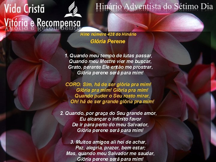 Hino número 428 do Hinário Glória Perene 1. Quando meu tempo de lutas passar,