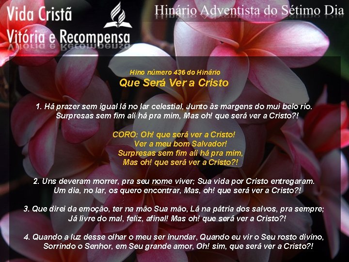 Hino número 436 do Hinário Que Será Ver a Cristo 1. Há prazer sem