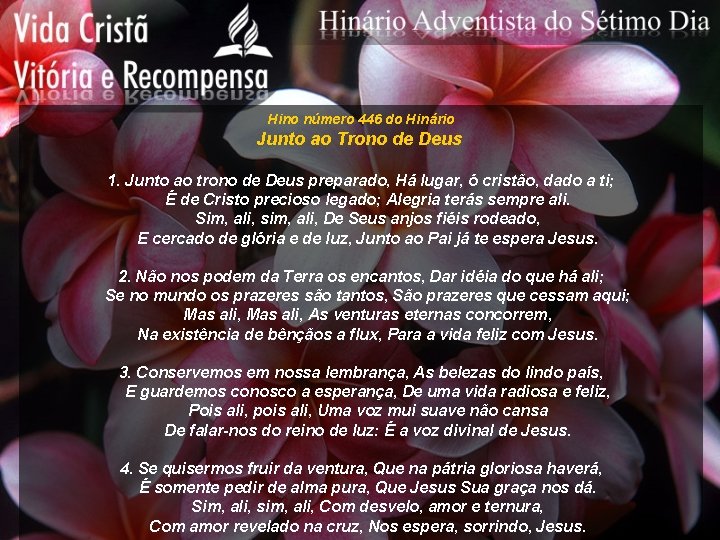 Hino número 446 do Hinário Junto ao Trono de Deus 1. Junto ao trono