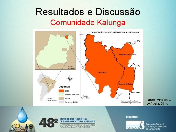 Resultados e Discussão Comunidade Kalunga Fonte: Vinícius G. de Aguiar, 2014. 
