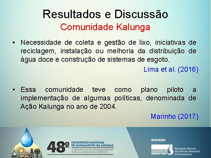 Resultados e Discussão Comunidade Kalunga • Necessidade de coleta e gestão de lixo, iniciativas