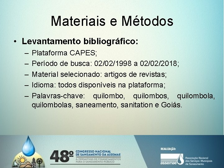 Materiais e Métodos • Levantamento bibliográfico: – – – Plataforma CAPES; Período de busca: