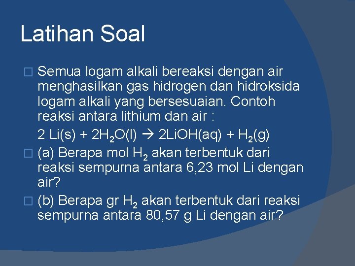 Latihan Soal Semua logam alkali bereaksi dengan air menghasilkan gas hidrogen dan hidroksida logam