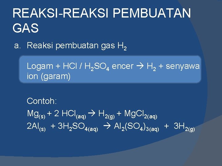 REAKSI-REAKSI PEMBUATAN GAS a. Reaksi pembuatan gas H 2 Logam + HCl / H