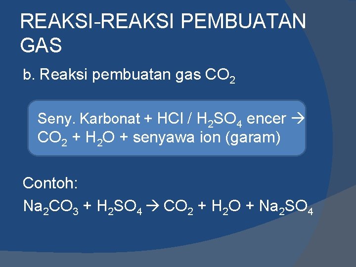 REAKSI-REAKSI PEMBUATAN GAS b. Reaksi pembuatan gas CO 2 Seny. Karbonat + HCl /