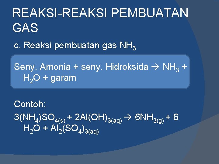 REAKSI-REAKSI PEMBUATAN GAS c. Reaksi pembuatan gas NH 3 Seny. Amonia + seny. Hidroksida
