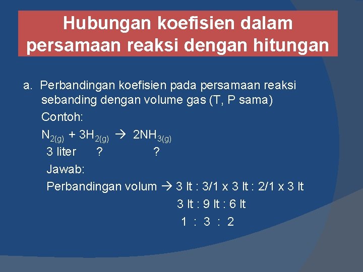 Hubungan koefisien dalam persamaan reaksi dengan hitungan a. Perbandingan koefisien pada persamaan reaksi sebanding