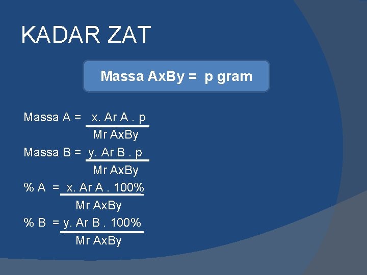 KADAR ZAT Massa Ax. By = p gram Massa A = x. Ar A.