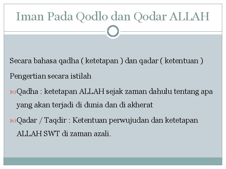 Iman Pada Qodlo dan Qodar ALLAH Secara bahasa qadha ( ketetapan ) dan qadar