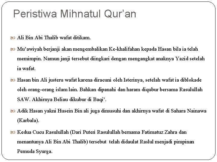 Peristiwa Mihnatul Qur’an Ali Bin Abi Thalib wafat ditikam. Mu’awiyah berjanji akan mengembalikan Ke-khalifahan