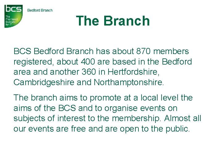 The Branch BCS Bedford Branch has about 870 members registered, about 400 are based