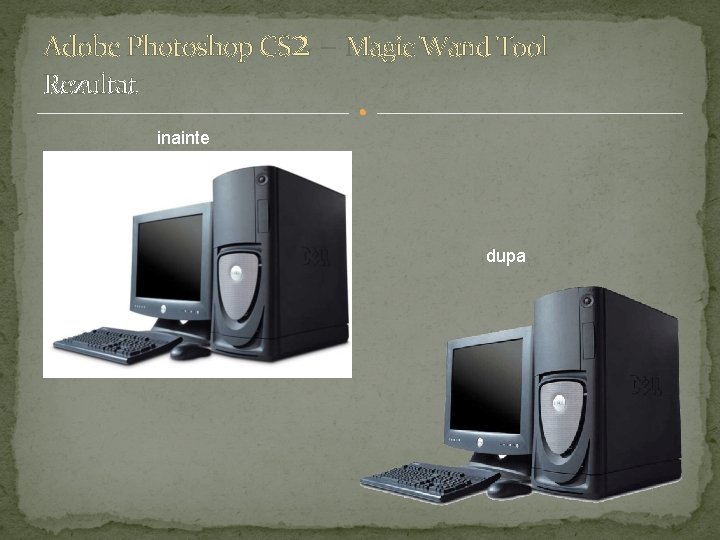 Adobe Photoshop CS 2 – Magic Wand Tool Rezultat inainte dupa 