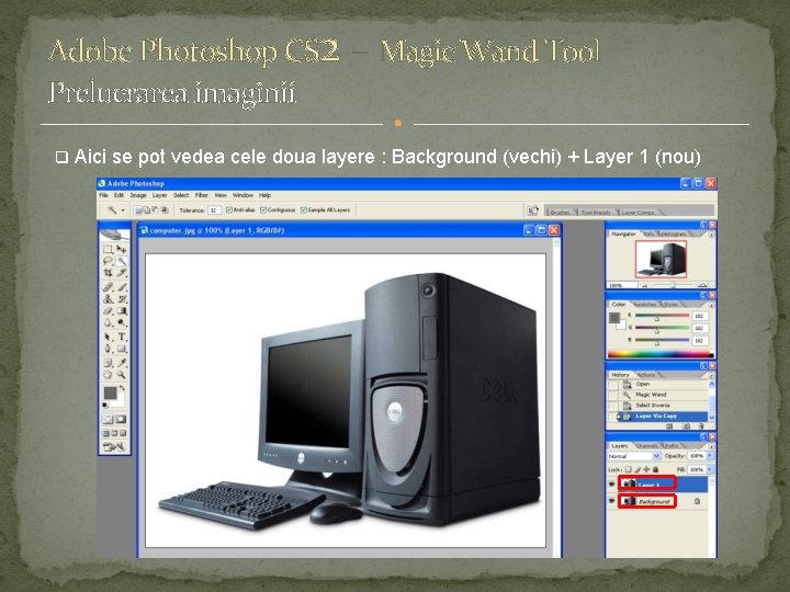 Adobe Photoshop CS 2 – Magic Wand Tool Prelucrarea imaginii q Aici se pot