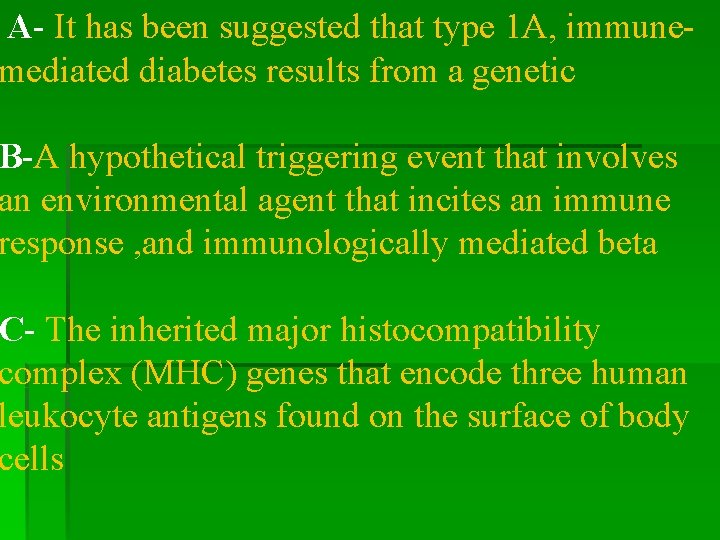 A- It has been suggested that type 1 A, immunemediated diabetes results from a