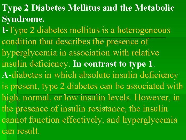 Type 2 Diabetes Mellitus and the Metabolic Syndrome. I-Type 2 diabetes mellitus is a