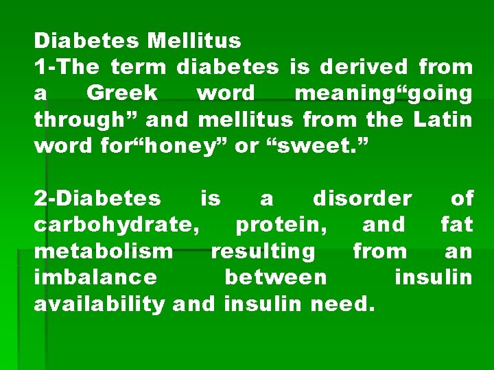 Diabetes Mellitus 1 -The term diabetes is derived from a Greek word meaning“going through”