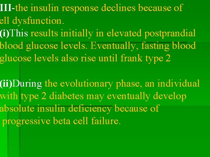III-the insulin response declines because of ell dysfunction. (i)This results initially in elevated postprandial