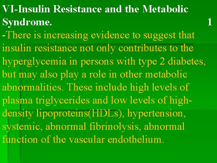 VI-Insulin Resistance and the Metabolic Syndrome. 1 -There is increasing evidence to suggest that