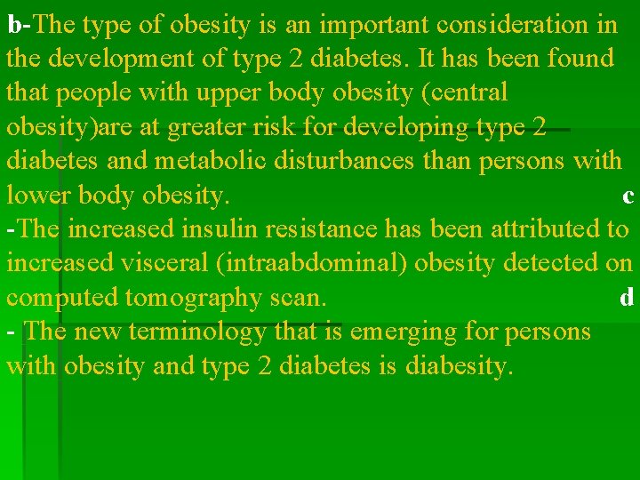 b-The type of obesity is an important consideration in the development of type 2