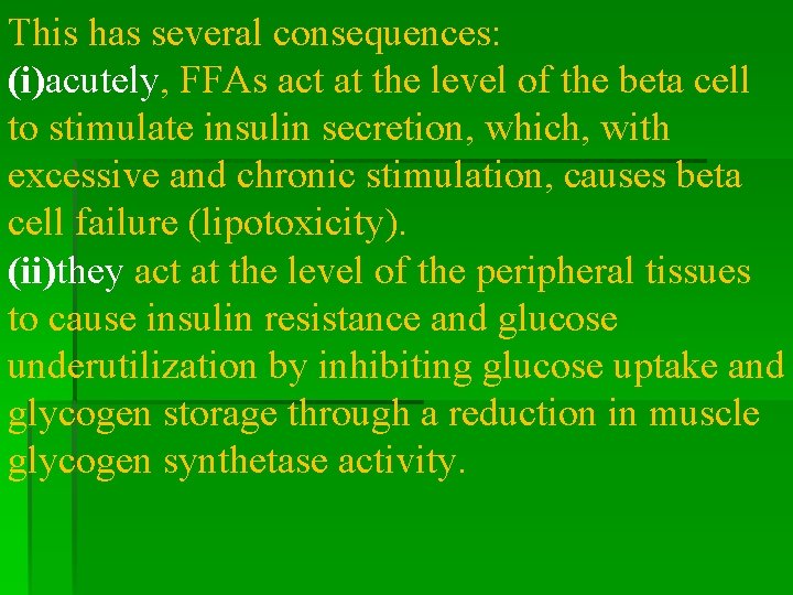 This has several consequences: (i)acutely, FFAs act at the level of the beta cell