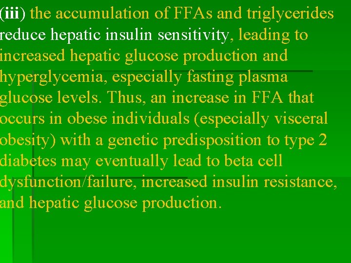 (iii) the accumulation of FFAs and triglycerides reduce hepatic insulin sensitivity, leading to increased