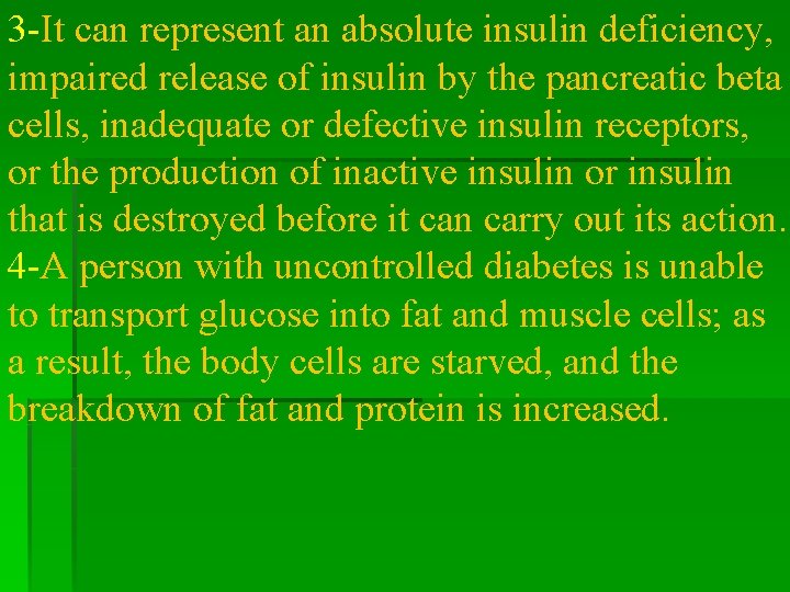 3 -It can represent an absolute insulin deficiency, impaired release of insulin by the