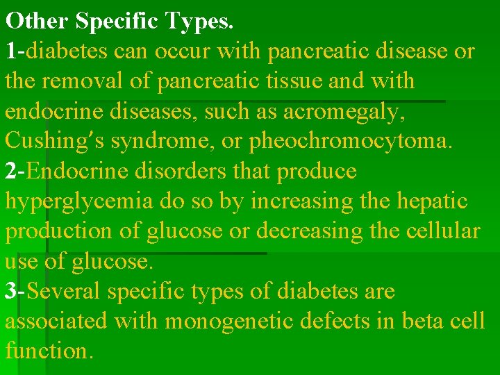 Other Specific Types. 1 -diabetes can occur with pancreatic disease or the removal of