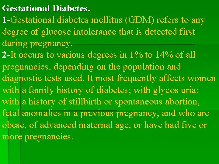 Gestational Diabetes. 1 -Gestational diabetes mellitus (GDM) refers to any degree of glucose intolerance