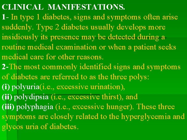 CLINICAL MANIFESTATIONS. 1 - In type 1 diabetes, signs and symptoms often arise suddenly.