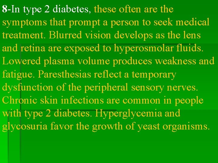 8 -In type 2 diabetes, these often are the symptoms that prompt a person