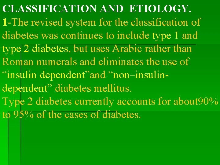 CLASSIFICATION AND ETIOLOGY. 1 -The revised system for the classification of diabetes was continues