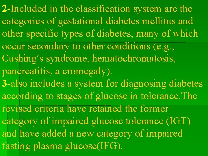 2 -Included in the classification system are the categories of gestational diabetes mellitus and